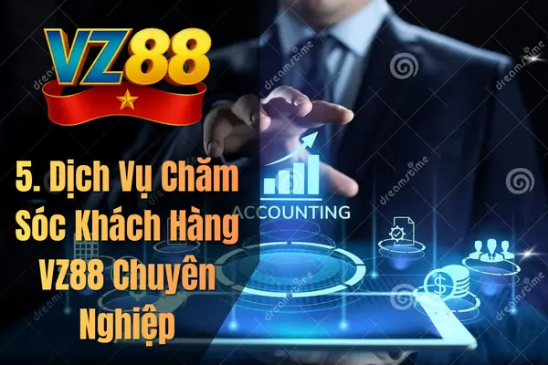 5. Dịch Vụ Chăm Sóc Khách Hàng VZ88 Chuyên Nghiệp