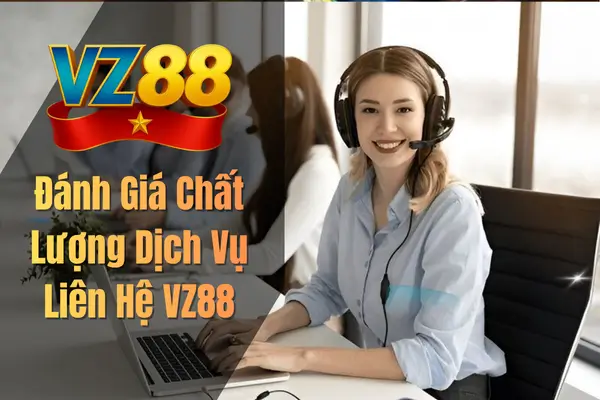 Đánh Giá Chất Lượng Dịch Vụ Liên Hệ VZ88